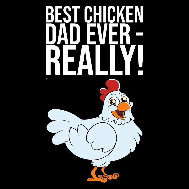 Best Chicken Dad Ever Really