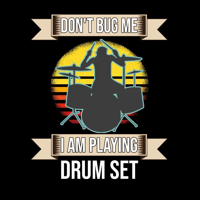 Don't Bug Me I Am Playing Drum Set Drummer