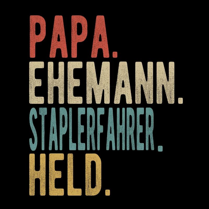 Staplerfahrer Papa Ehemann Held