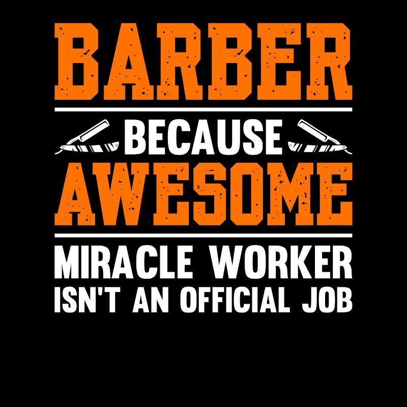 Barber Because Awesome Miracle Worker