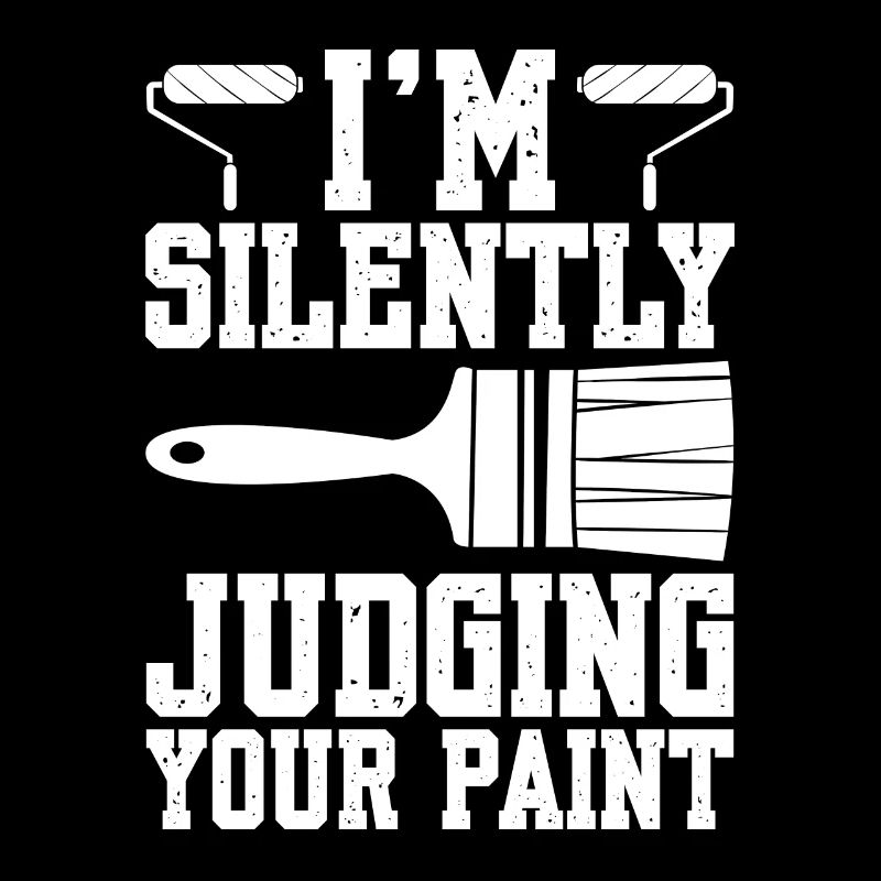 I'm Silently Judging Your Paint Painter