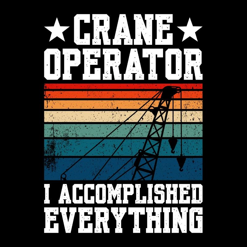 Crane Operator I Accomplished Everything