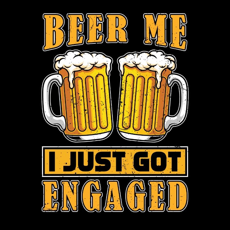 Give me beer I just got engaged Engagement
