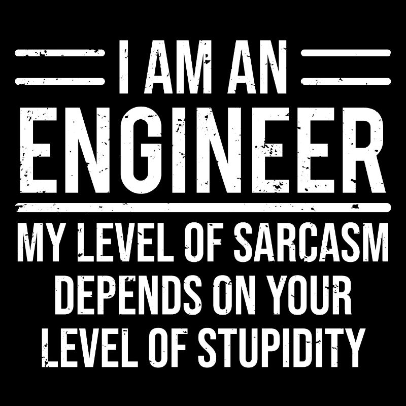 I Am An Engineer Funny Sarcasm Engineering T-shirt