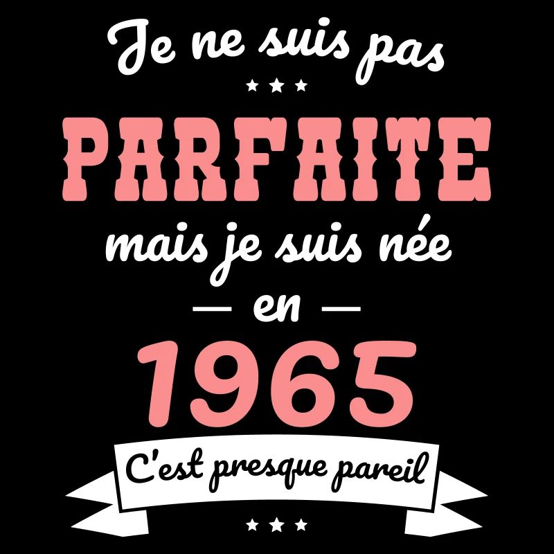 Anniversaire 60 ans - Pas parfaite mais née 1965