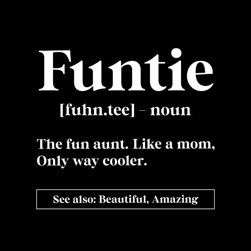 Funtie Definition - Mother’s Day Gift