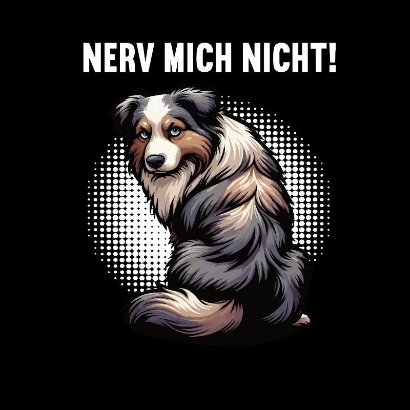 Nerv Mich Nicht Australian Shepherd Aussie Aussies