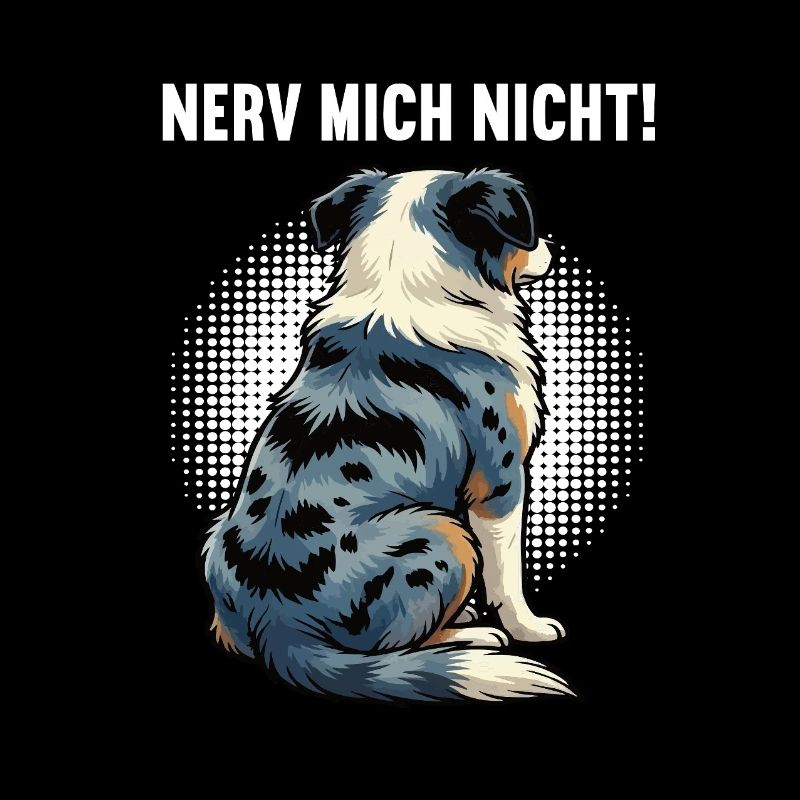 Nerv Mich Nicht Australian Shepherd Aussie Aussies