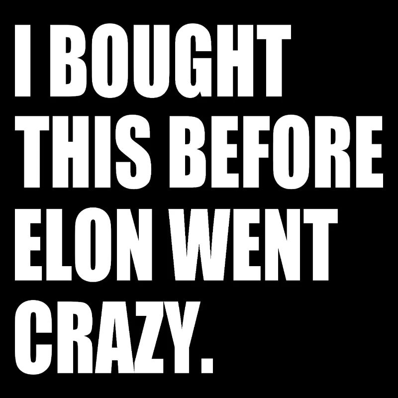i bought this before elon went crazy