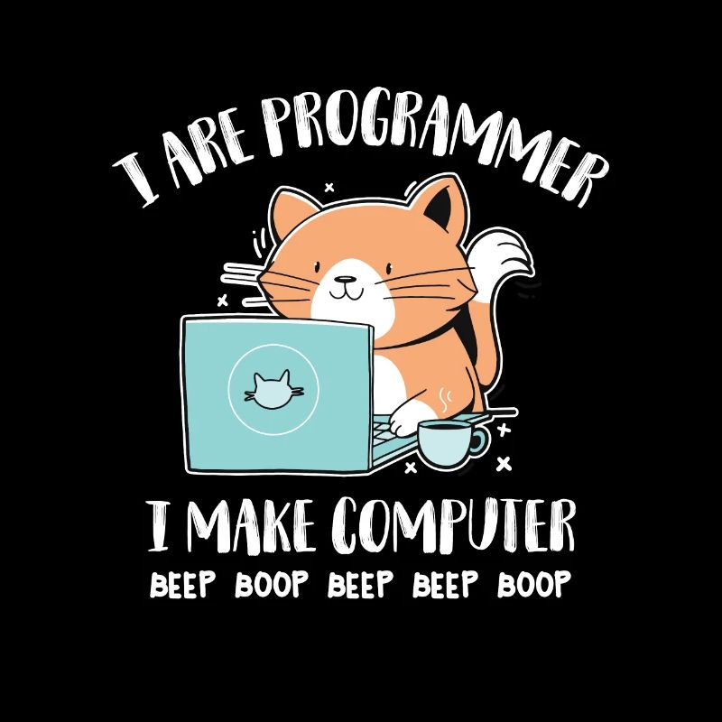 I Are Programmer I make Computer Beep Boop