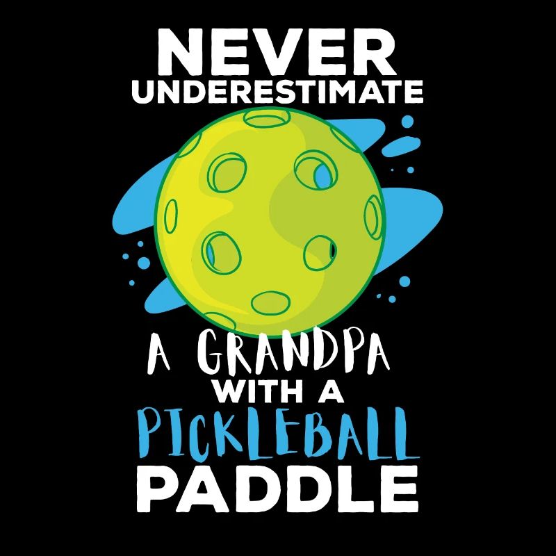 Never Underestimate A Grandpa With A Pickleball