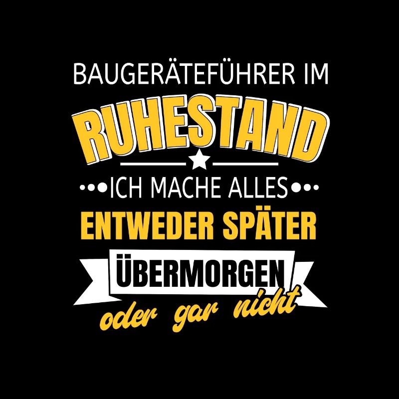 Baugeräteführer im Ruhestand mache alles später