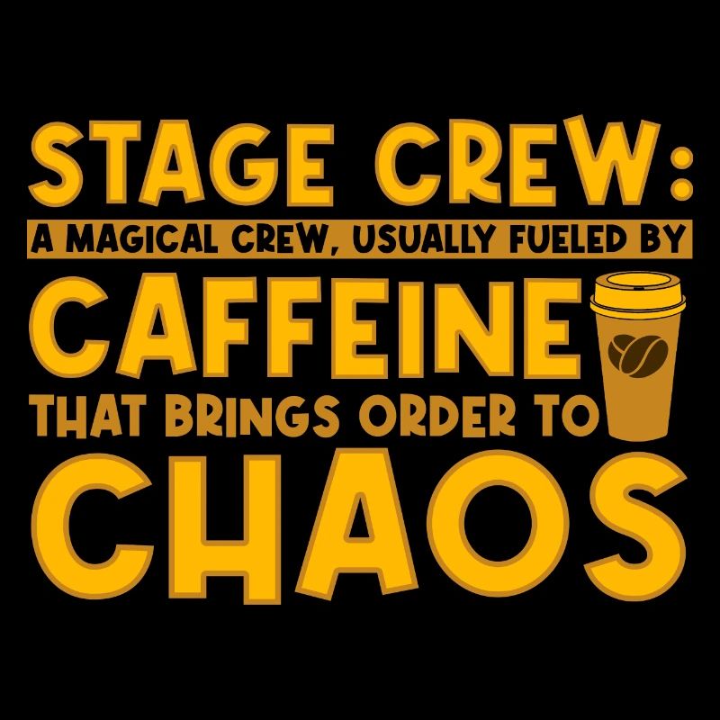 Stage Crew Magical Crew Usually Fueled By Caffeine