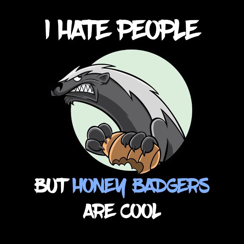 I Hate People Honey Badger Honigdachs