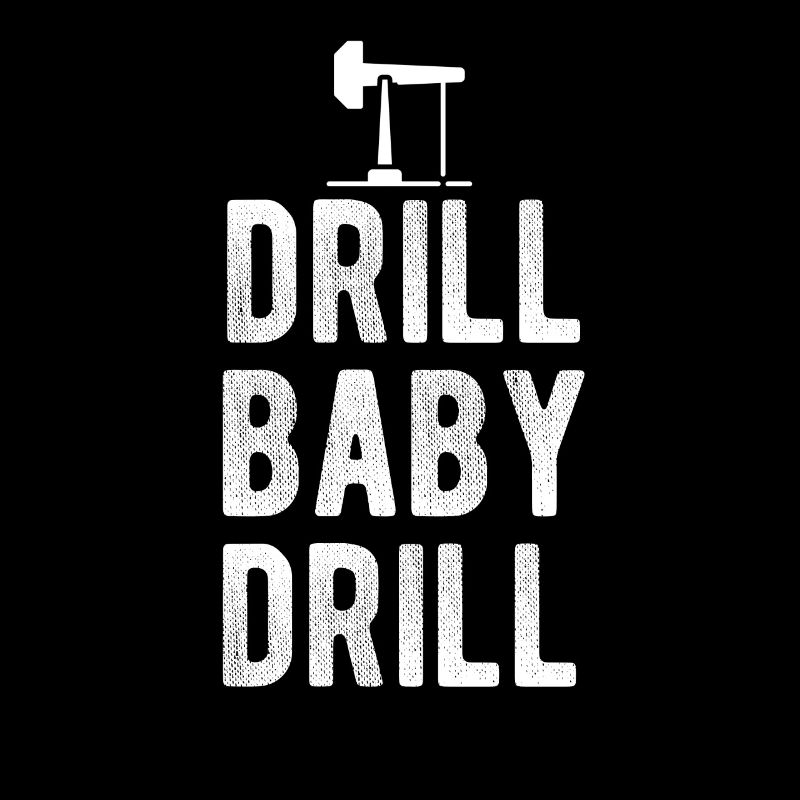 Drill Baby Drill Öl Energy Biden