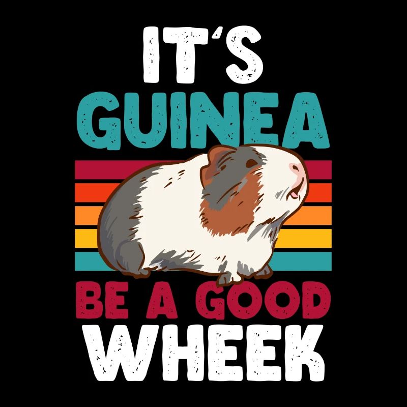 Funny Cute It's Guinea Be A Good Wheek