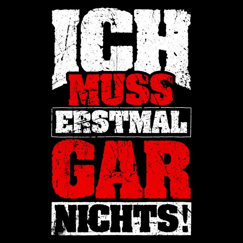 ICH MUSS ERSTMAL GAR NICHTS Geschenkidee