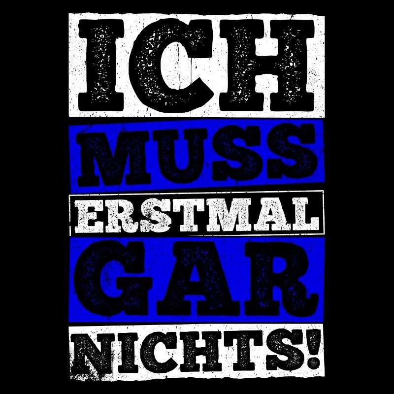 ICH MUSS ERSTMAL GAR NICHTS Geschenkidee