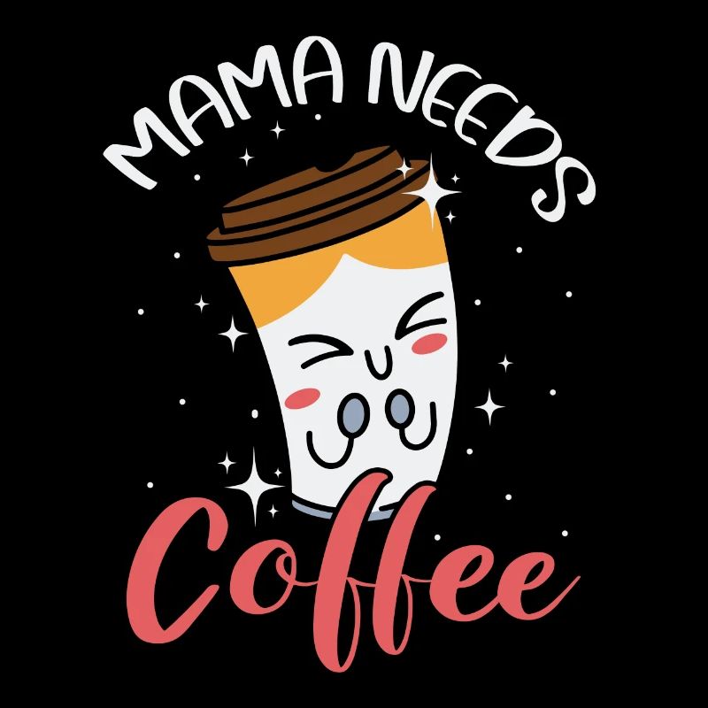 Mama Needs Coffee