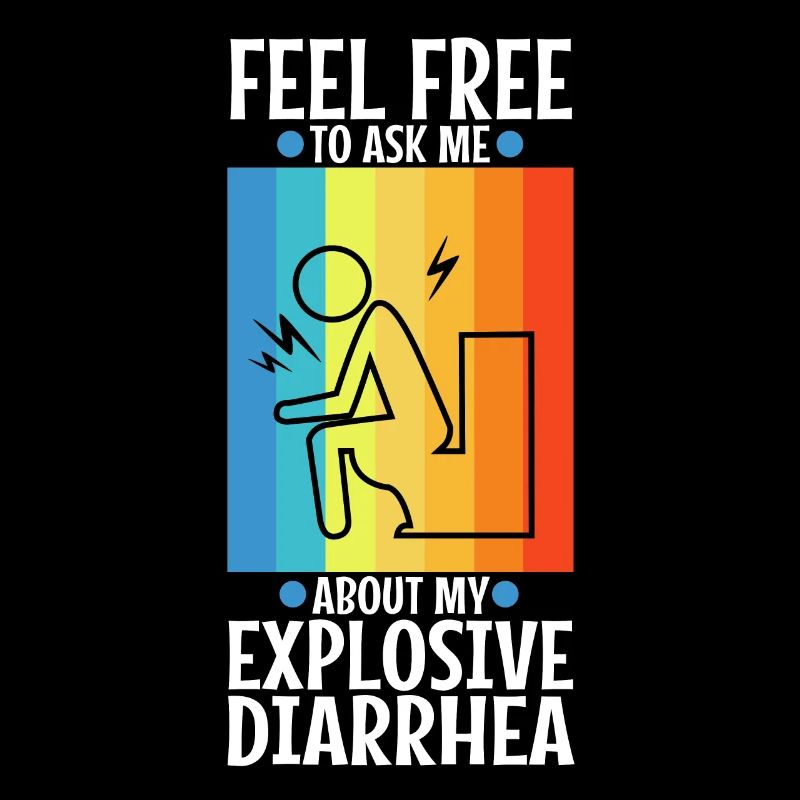 Ask me about my explosive diarrhea