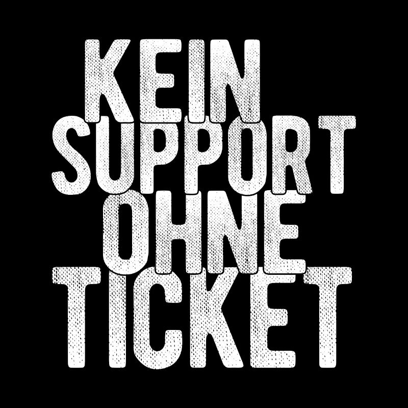 Kein Support Ohne Ticket - IT Experte Admin Inform