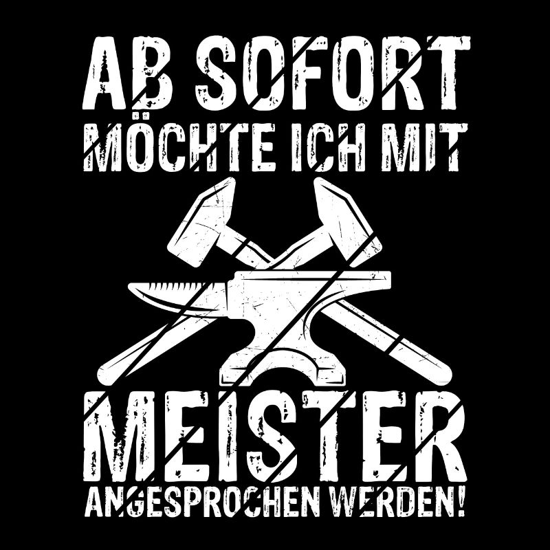 Ab Sofort möchte Ich Mit Meister Angesprochen Werd