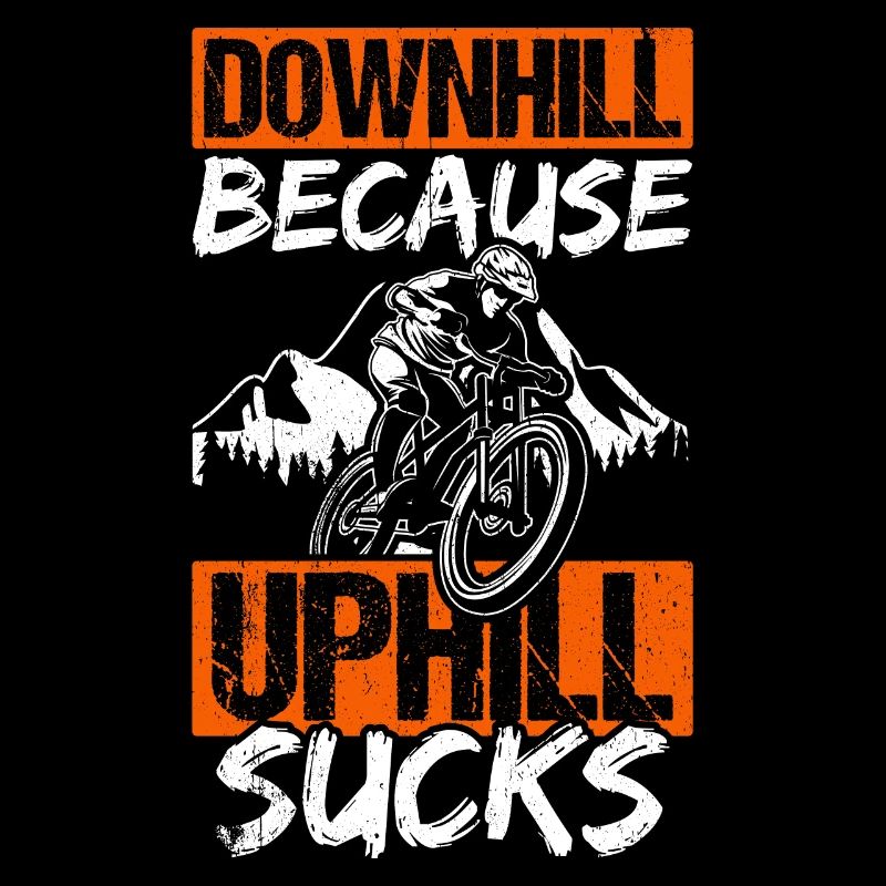 Downhill Because Uphill Sucks Geschenk MTB Biker R