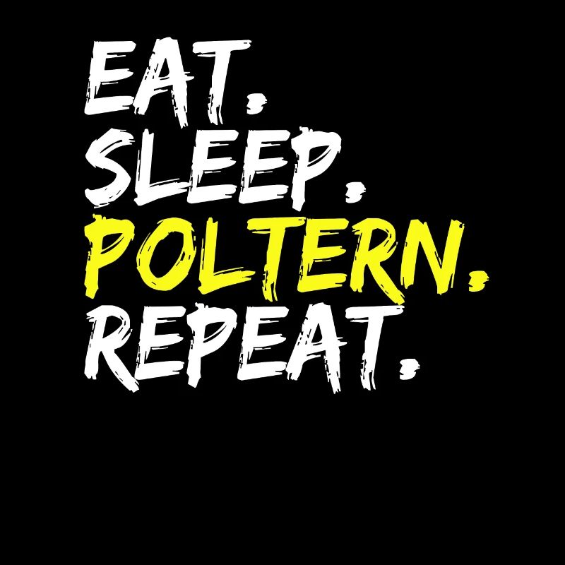 Eat Sleep Poltern Repeat Junggesellenabschied