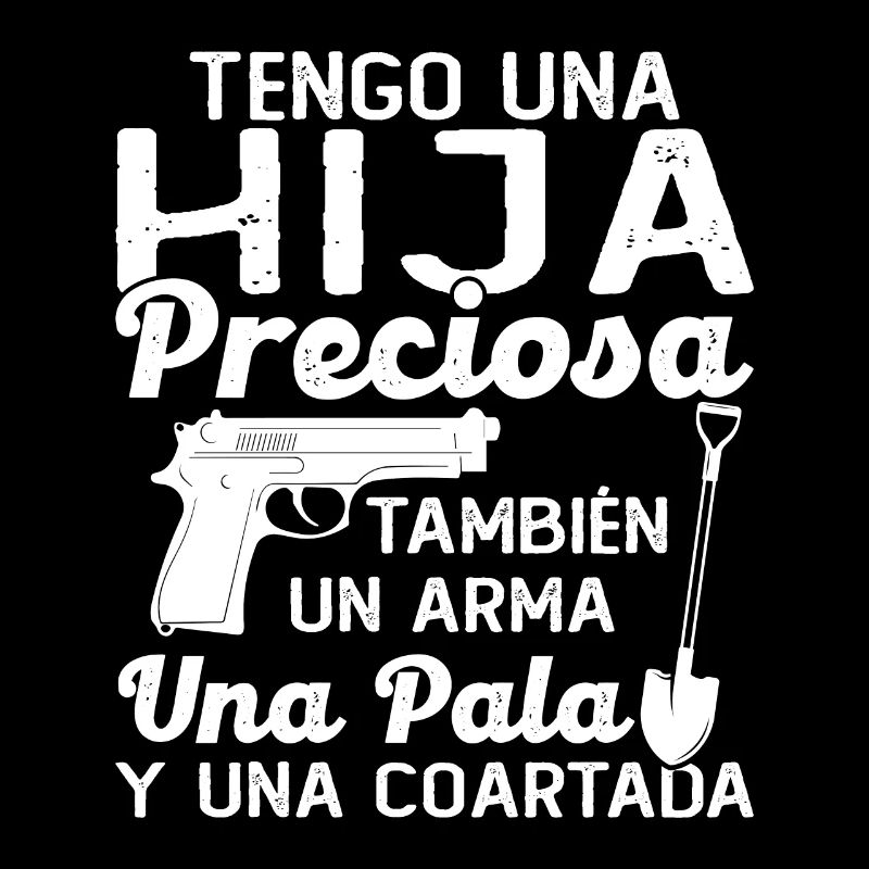 Ich habe eine wunderschöne Tochter, eine Waffe, eine Schaufel