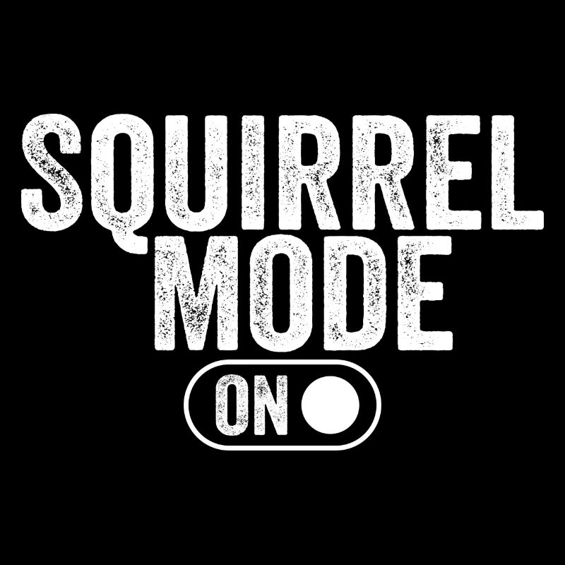 Squirrel mode on
