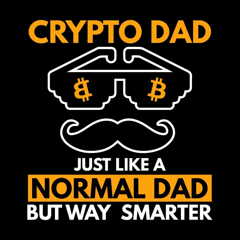 Crypto Dad Like a Normal Daddy but Much Cooler