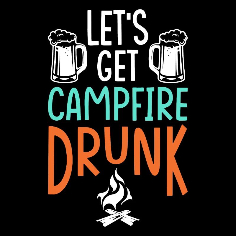 We get drunk around the campfire