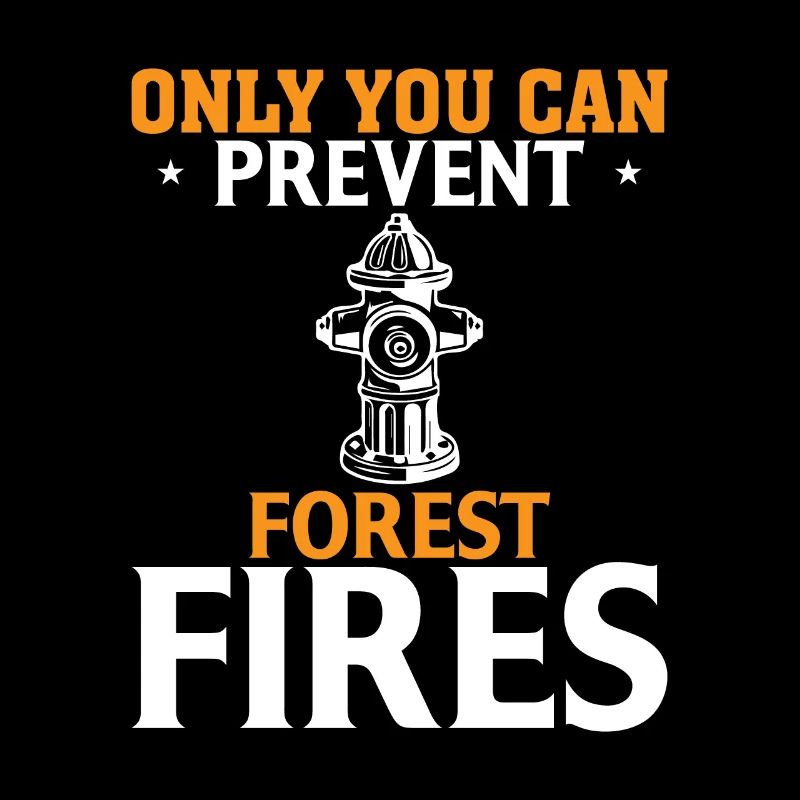 Only you can prevent forest fires