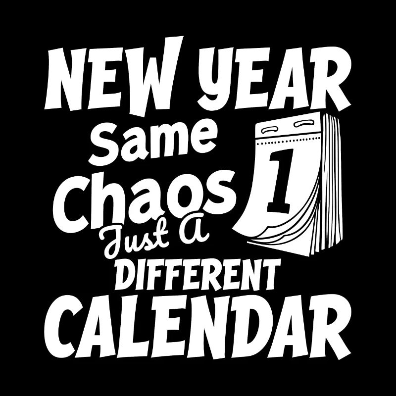 Nouvelle année, même chaos - juste un calendrier différent.