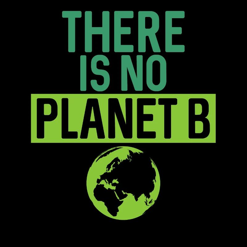 There Is No Planet B Support Green