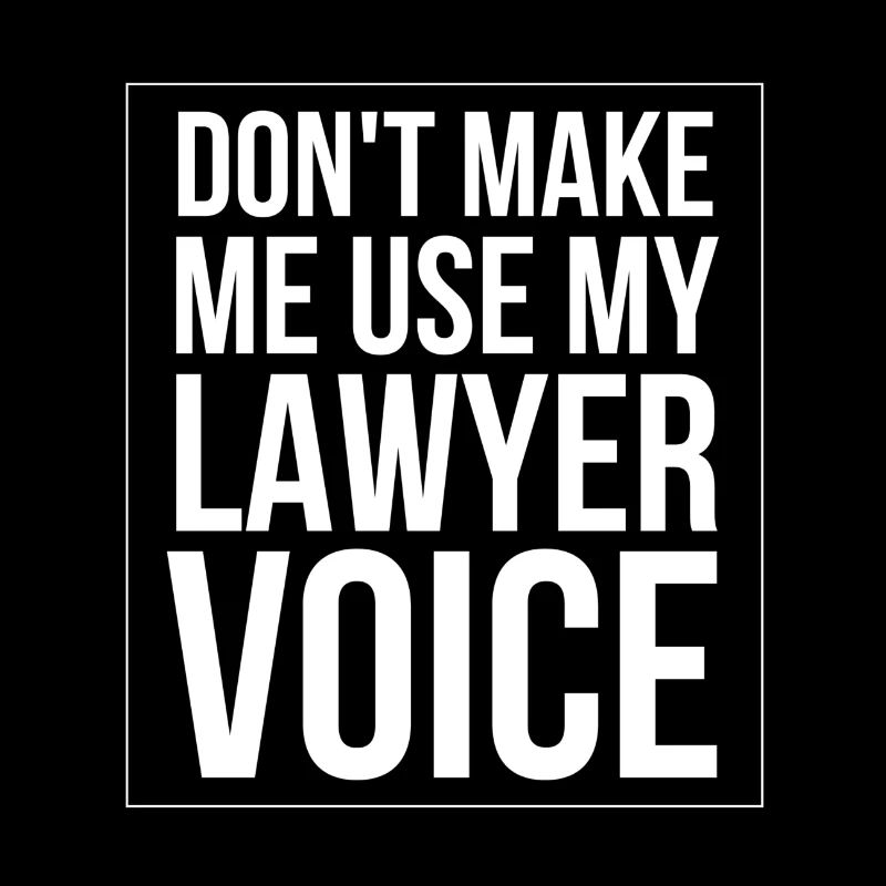 Ne me faites pas utiliser la voix de mon avocat