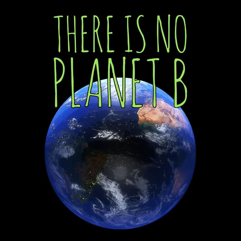 There is no planet b Kein Plan(et) B