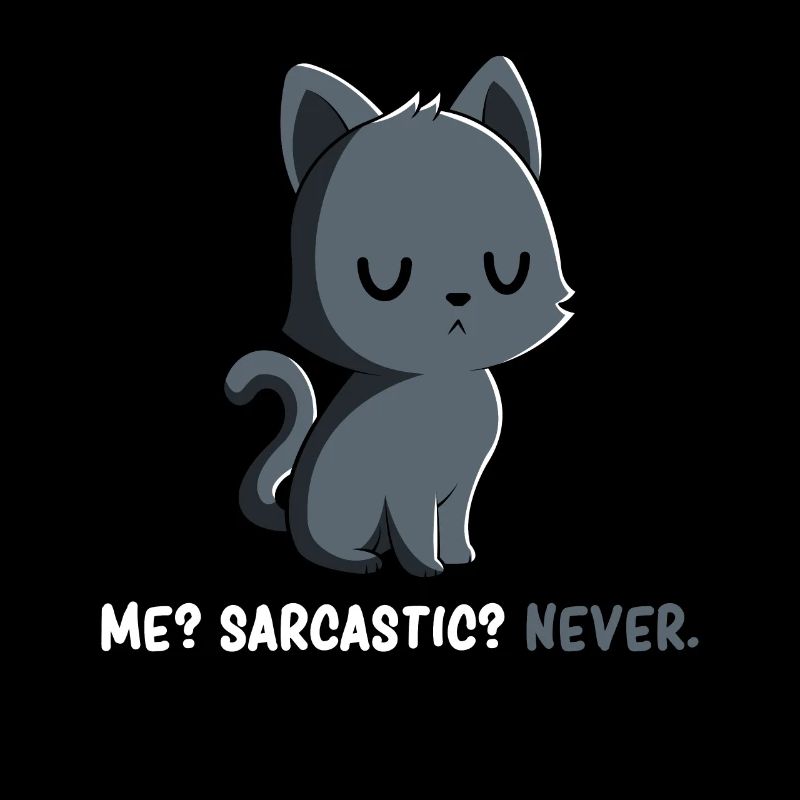 Sarcasm - Cat Sarcasm - Kitten Sarcasm