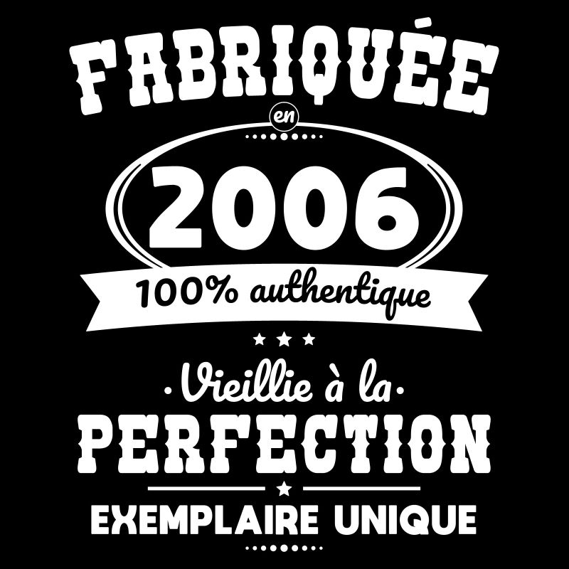 Anniversaire 18 ans - Fabriquée en 2006