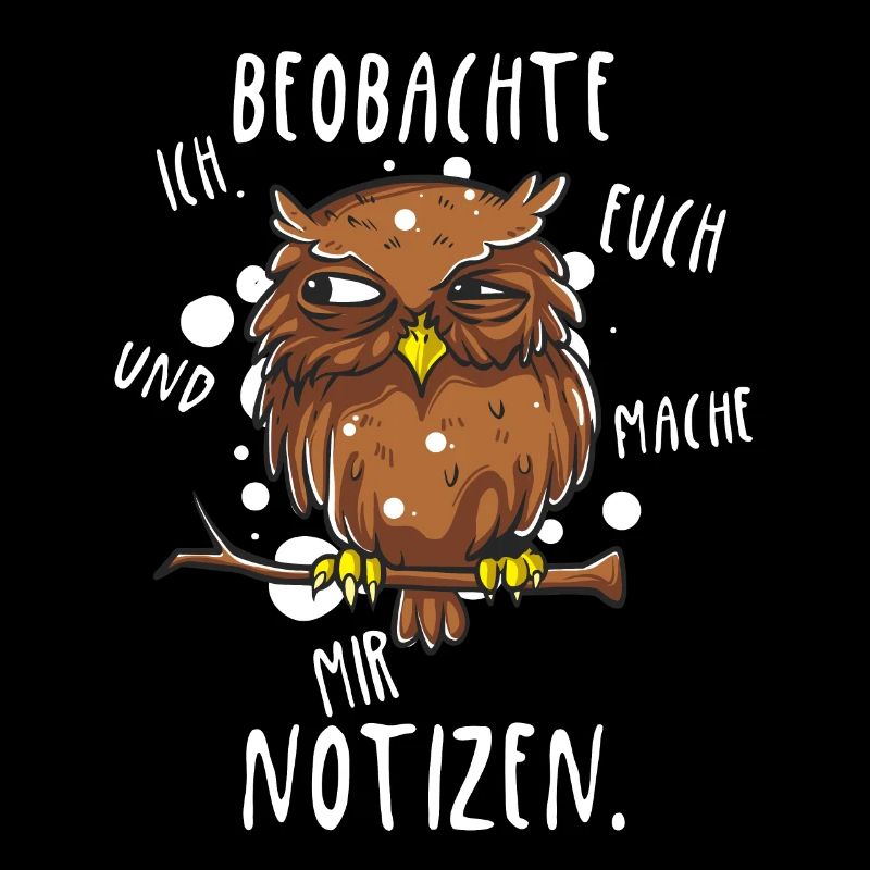 Ich beobachte euch und mache mir Notizen Eule