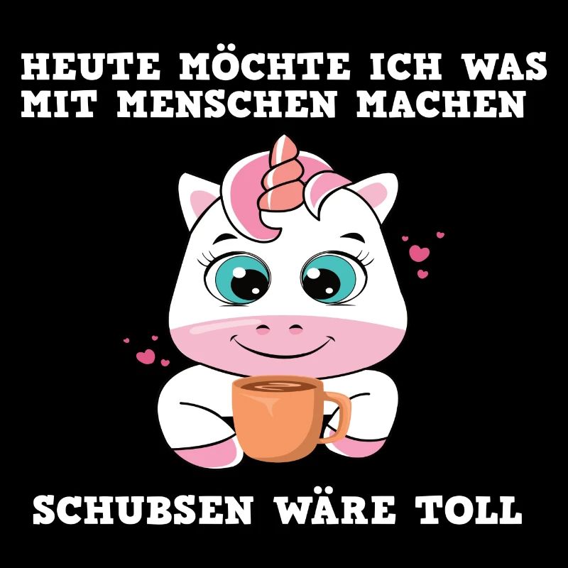 heute möchte ich etwas mit menschen machen Einhorn