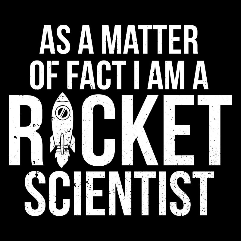 Ich bin ein Rocket Scientist Aerospace Engineer Science