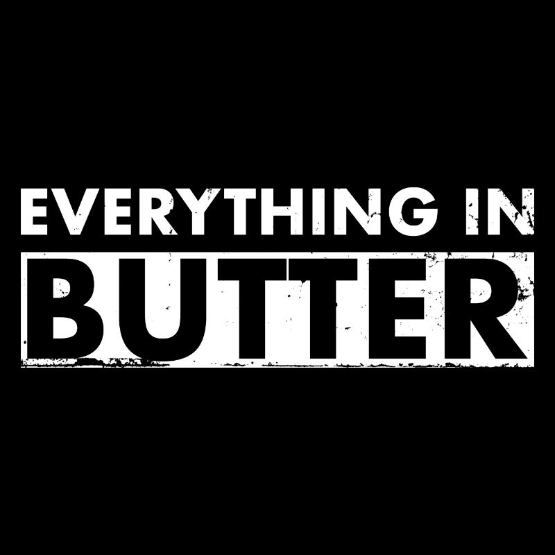 Everything In Butter Denglisch