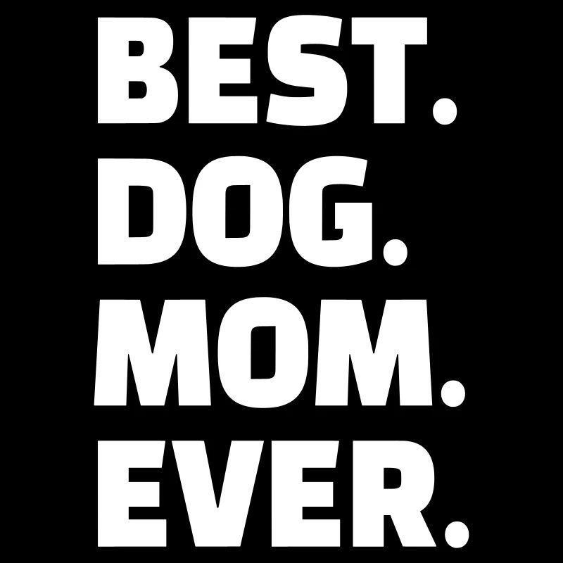 Best Dog Mom Ever - Beste Hunde Mutter - Mama