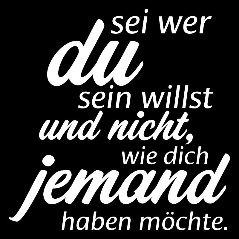 Sei wer du sein willst