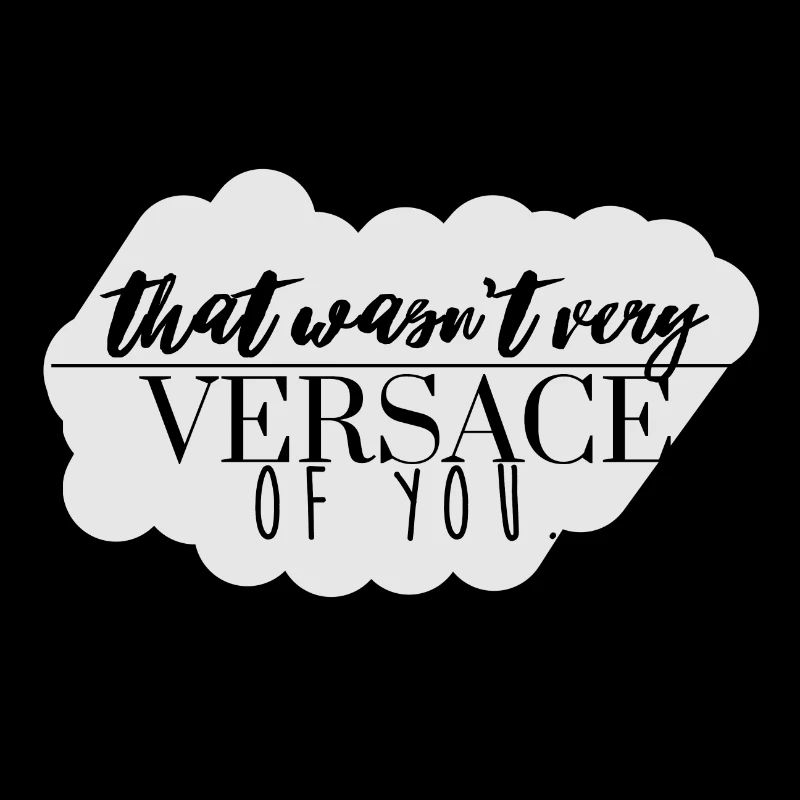 Ce n'est pas très versacee de vous