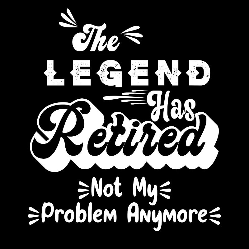 The Legend Has Retired 2022 Not My Problem Anymore