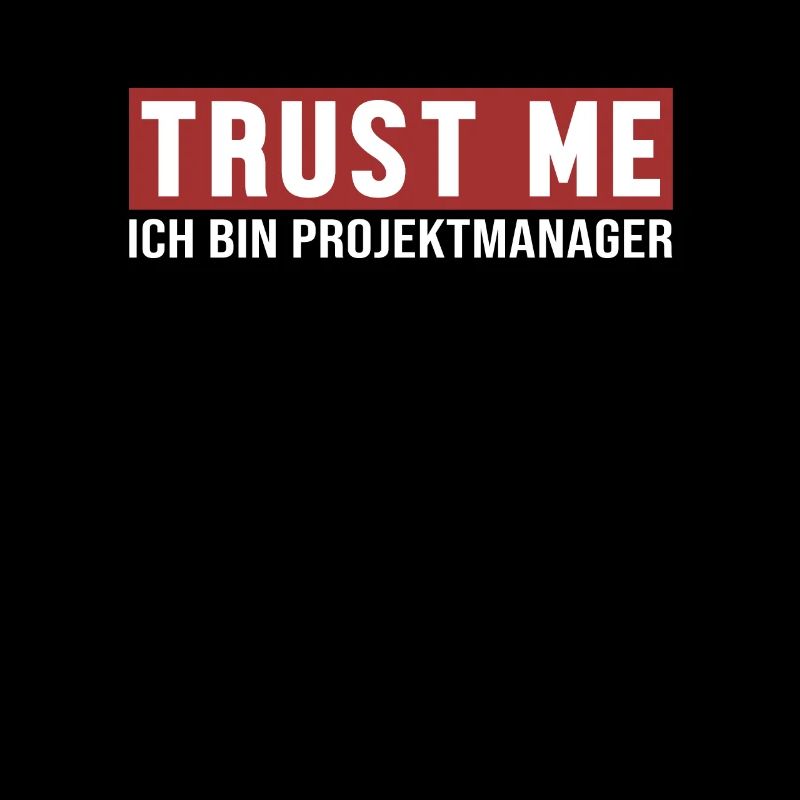 Trust Me Ich bin Projektmanager Project Engineer