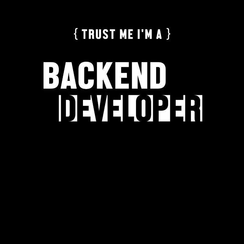 Trust Me I'm Backend Developer Engineer Software