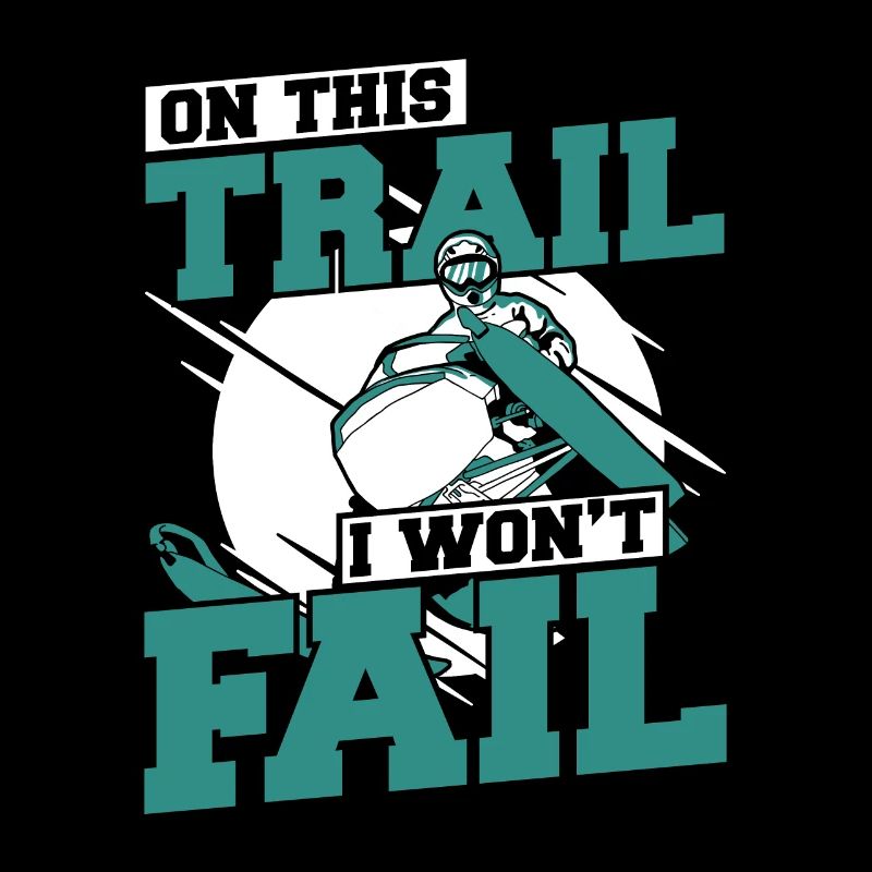 On This Trail I Won't Fail Snowmobile Driver
